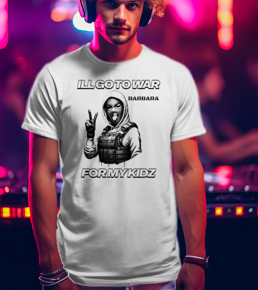 ILL GO TO WAR BARBARA FOR MY KIDZ Peace Sign Hoodie Masked Character T-Shirt