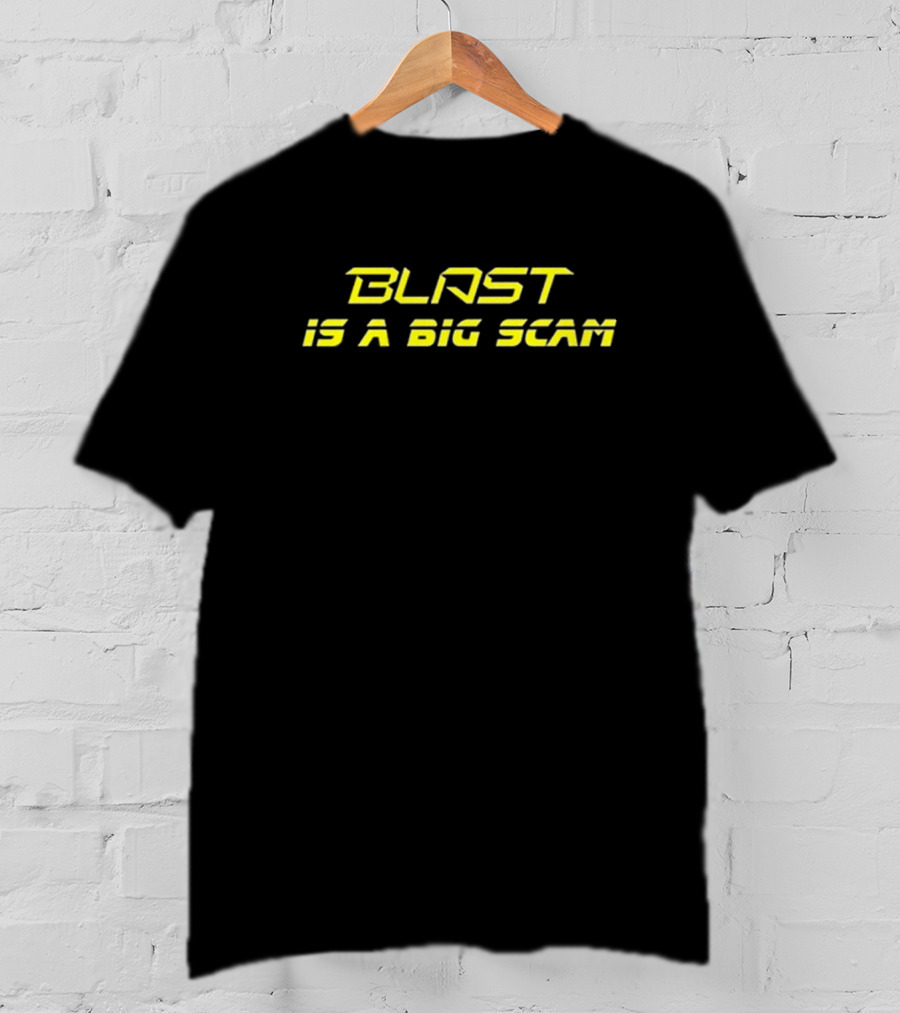 Blast Is A Big Scam T-Shirt