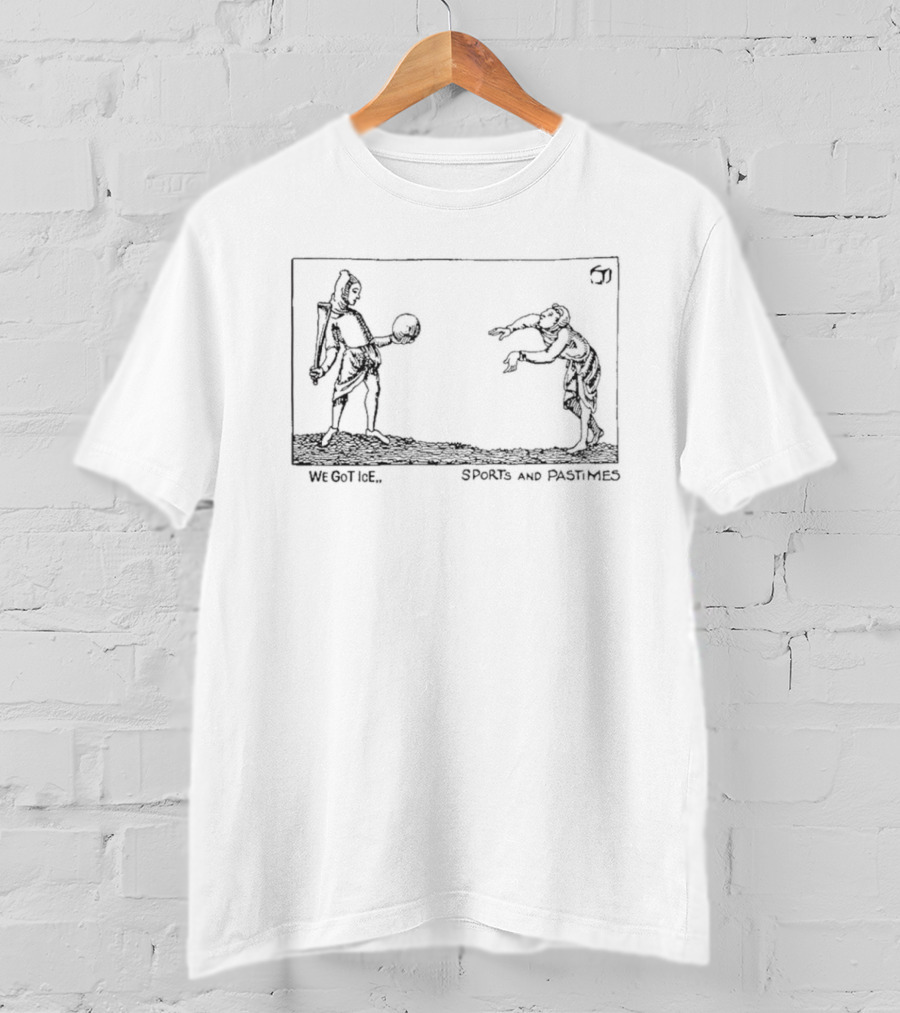 We Got Ice Sports And Pastimes Medieval Style Drawing T-Shirt