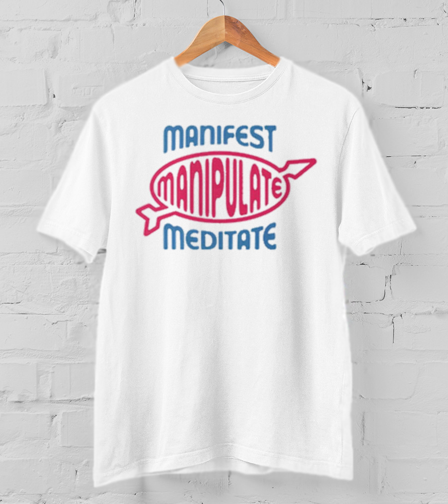 Manifest Manipulate Meditate Samantha Eve Merch MMM T-Shirt