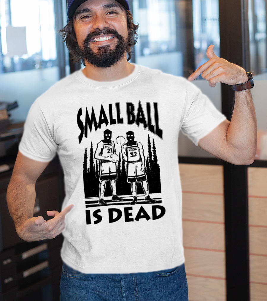 Small Ball Is Dead Hoopers Resort Heights 27 32 T-Shirt