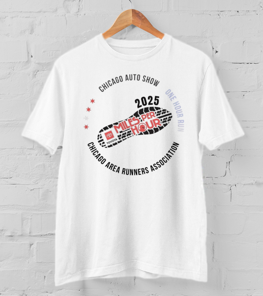 Chicago Auto Show 2025 Toyota Miles Per Hour One Hour Run Chicago Area Runners Association T-Shirt