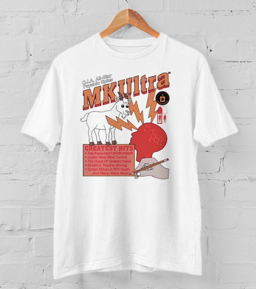 C.I.A All-Star Psychic Spies MKUltra Greatest Hits Ted Kaczynski UNABOMBER Joylon West Mind Control The Good Of Grateful Dead McGill U Psychic Driving Sirhan Sirhan RFK Death T-Shirt