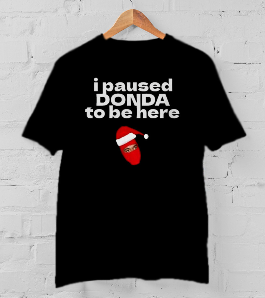 I Paused Donda To Be Here Red Santa Mask Face T-Shirt