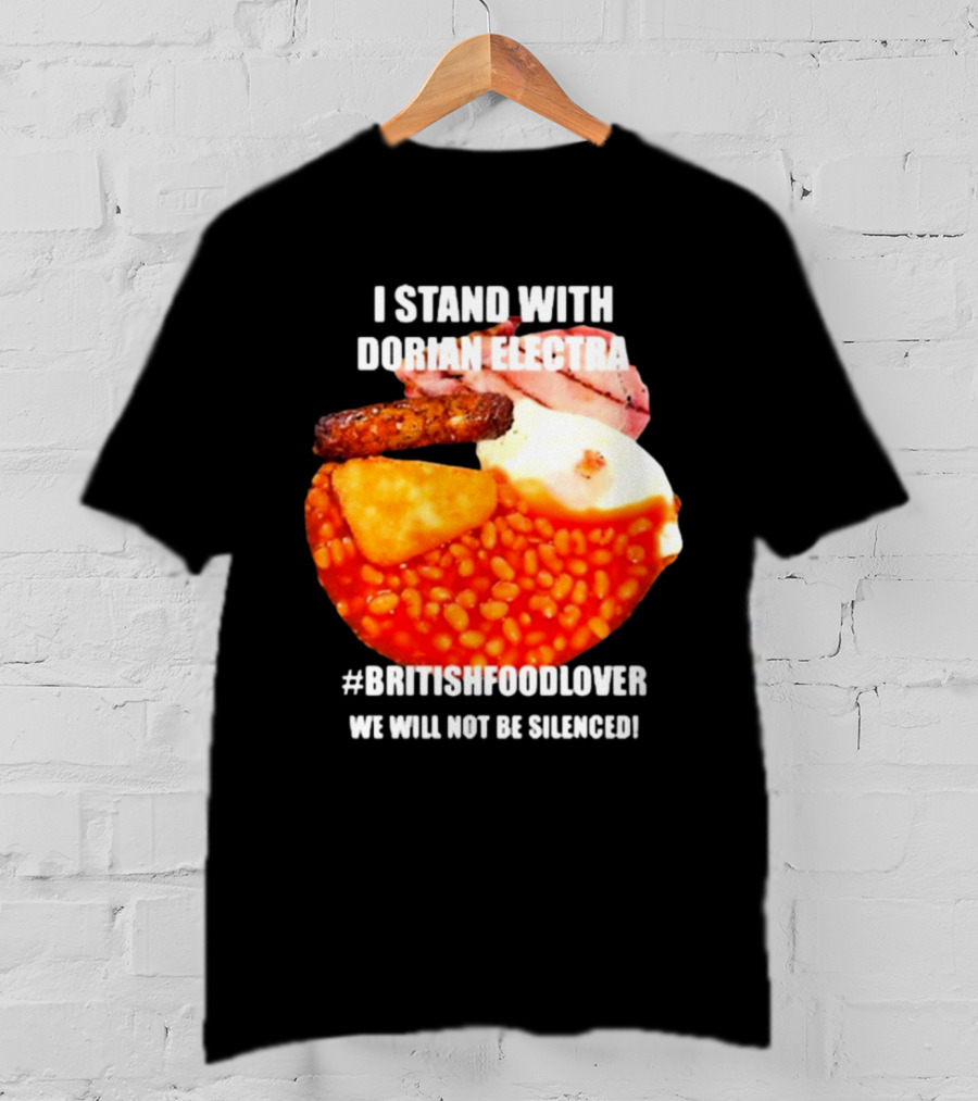 I Stand With Dorian Electra British Food Lover We Will Not Be Silenced Beans And Breakfast T-Shirt