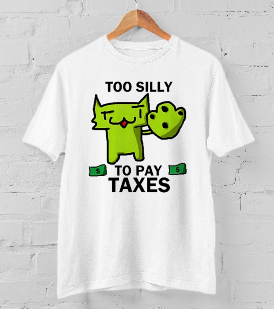 Pixelbrats2 Too Silly To Pay Taxes Green Cat With Money T-Shirt
