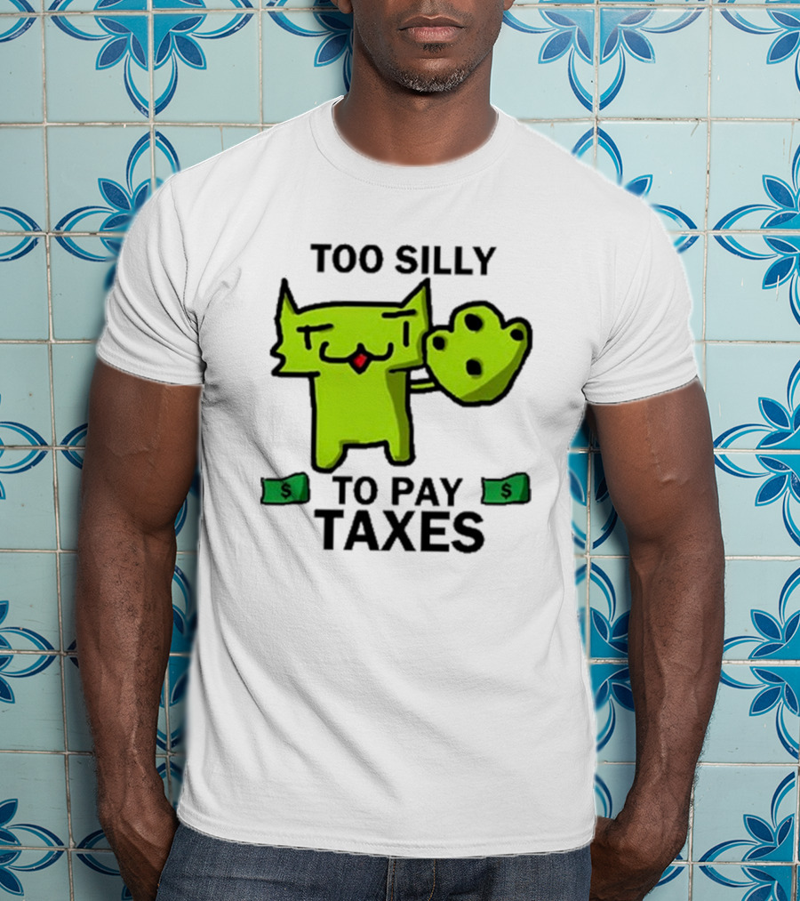 Pixelbrats2 Too Silly To Pay Taxes Green Cat With Money T-Shirt
