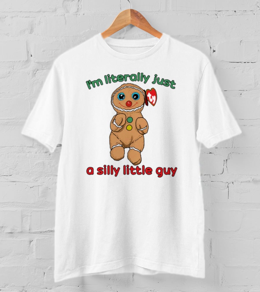 I’m Literally Just A Silly Little Guy Gingerbread Plush Toy Beanie Baby T-Shirt