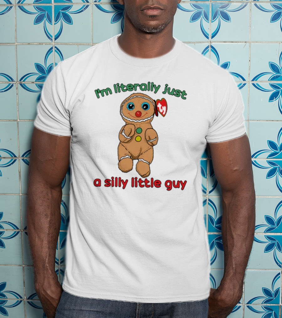 I’m Literally Just A Silly Little Guy Gingerbread Plush Toy Beanie Baby T-Shirt