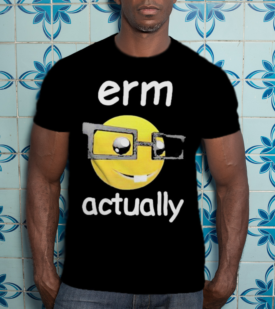 Erm Actually Nerdy Emoji Wearing Glasses T-Shirt