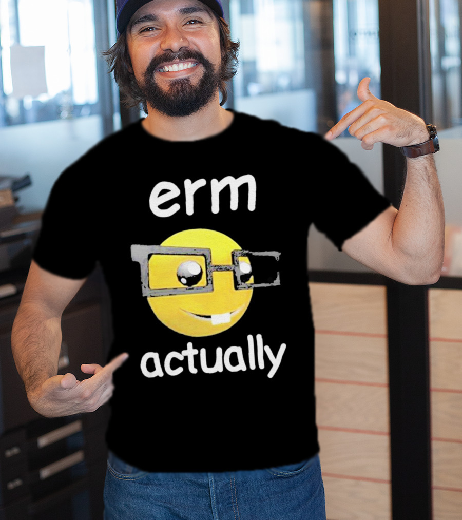 Erm Actually Nerdy Emoji Wearing Glasses T-Shirt