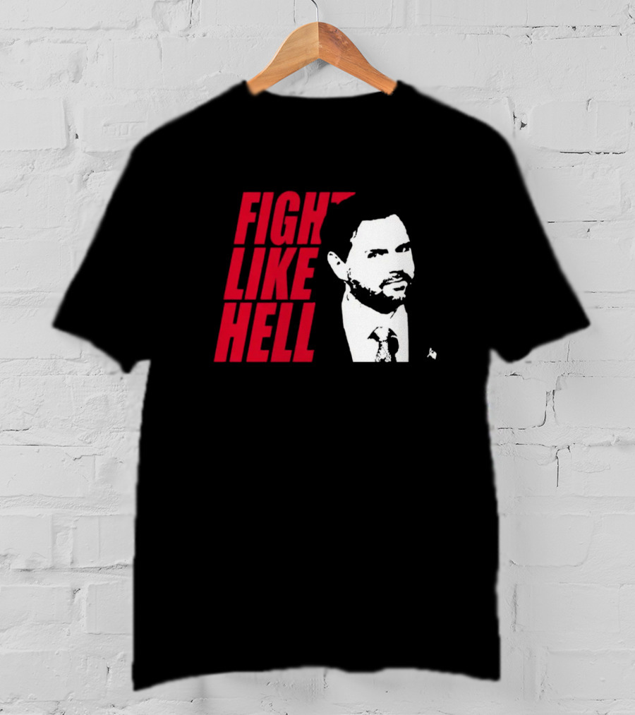 Fight Like Hell JD Vance Political Campaign T-Shirt