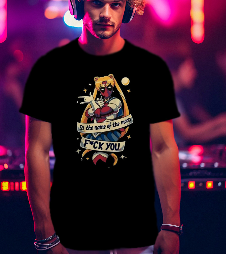 Sailor Deadpool In The Name Of The Moon F-ck You Stars And Crescent Moon T-Shirt