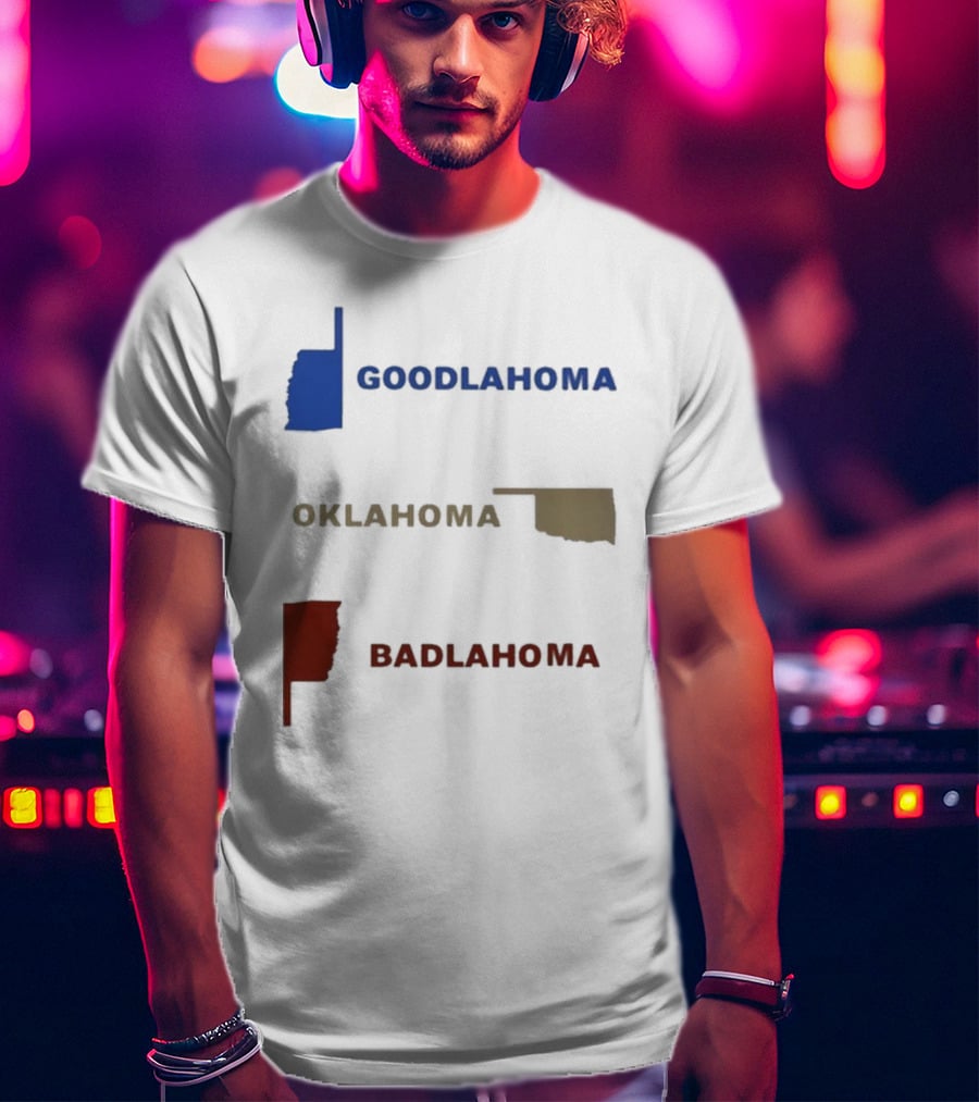 Goodlahoma Oklahoma Badlahoma Text With State Map T-Shirt