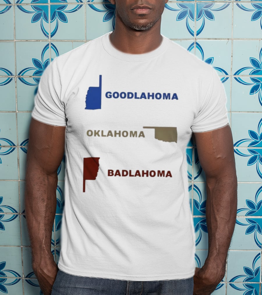 Goodlahoma Oklahoma Badlahoma Text With State Map T-Shirt