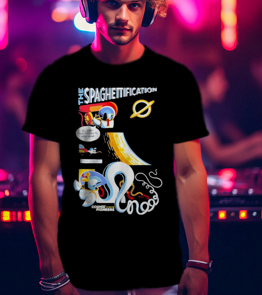 The Spaghettification Cosmic Pioneers Time To Head Home T-Shirt