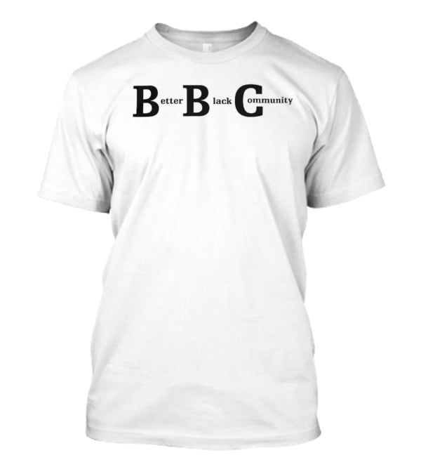 Better Black Community Kendrick Curry Merch T-Shirt
