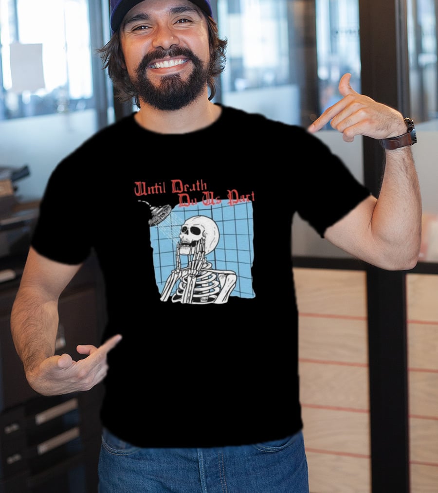 Until Death Do Us Part Skeleton Shower Art By Hillary White T-Shirt
