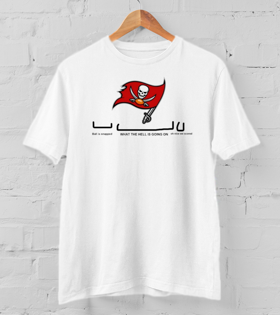 Tampa Bay Buccaneers Ball Is Snapped What The Hell Is Going On Oh Nice We Scored Flag T-Shirt
