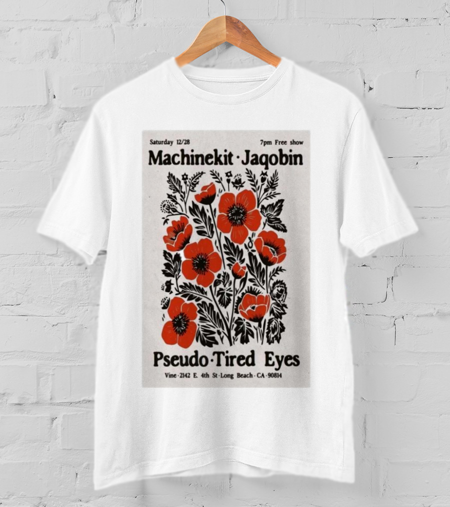 Machinekit Jaqobin Pseudo Tired Eyes Live At Vine Long Beach CA December 28 7pm Free Show T-Shirt