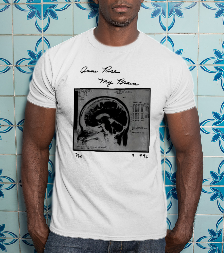 Anne Rice My Brain No 9996 T-Shirt