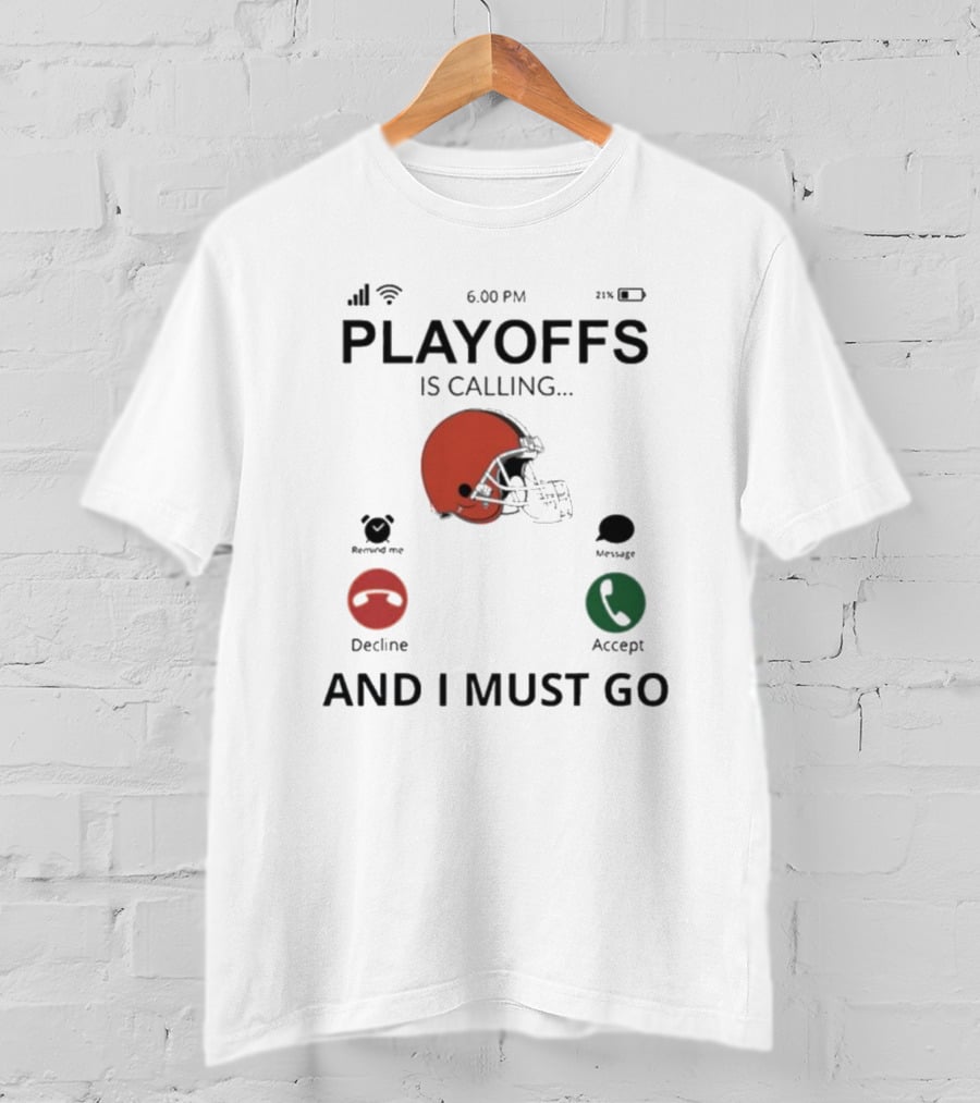 Cleveland Browns Football Helmet Playoffs Is Calling And I Must Go T-Shirt