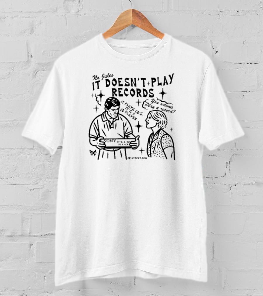No Jules It Doesn’t Play Records Sony CD Player Cristocat Painting T-Shirt