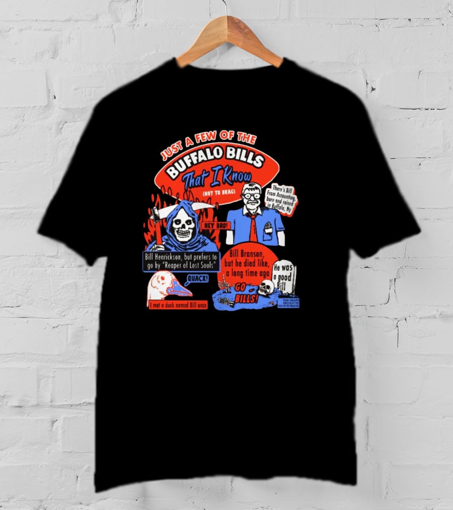 Just A Few Of The Buffalo Bills That I Know Not To Brag Bill Henrickson Reaper Of Lost Souls Accounting Skulls T-Shirt