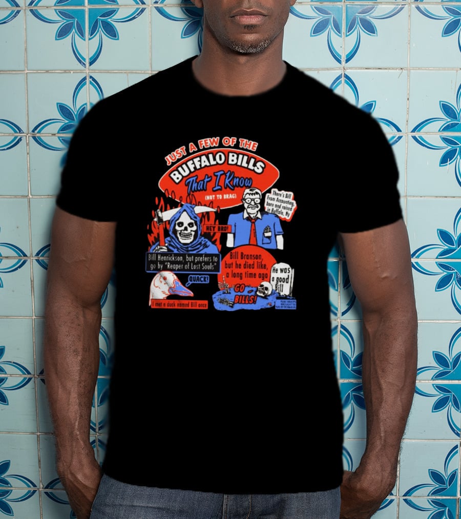 Just A Few Of The Buffalo Bills That I Know Not To Brag Bill Henrickson Reaper Of Lost Souls Accounting Skulls T-Shirt
