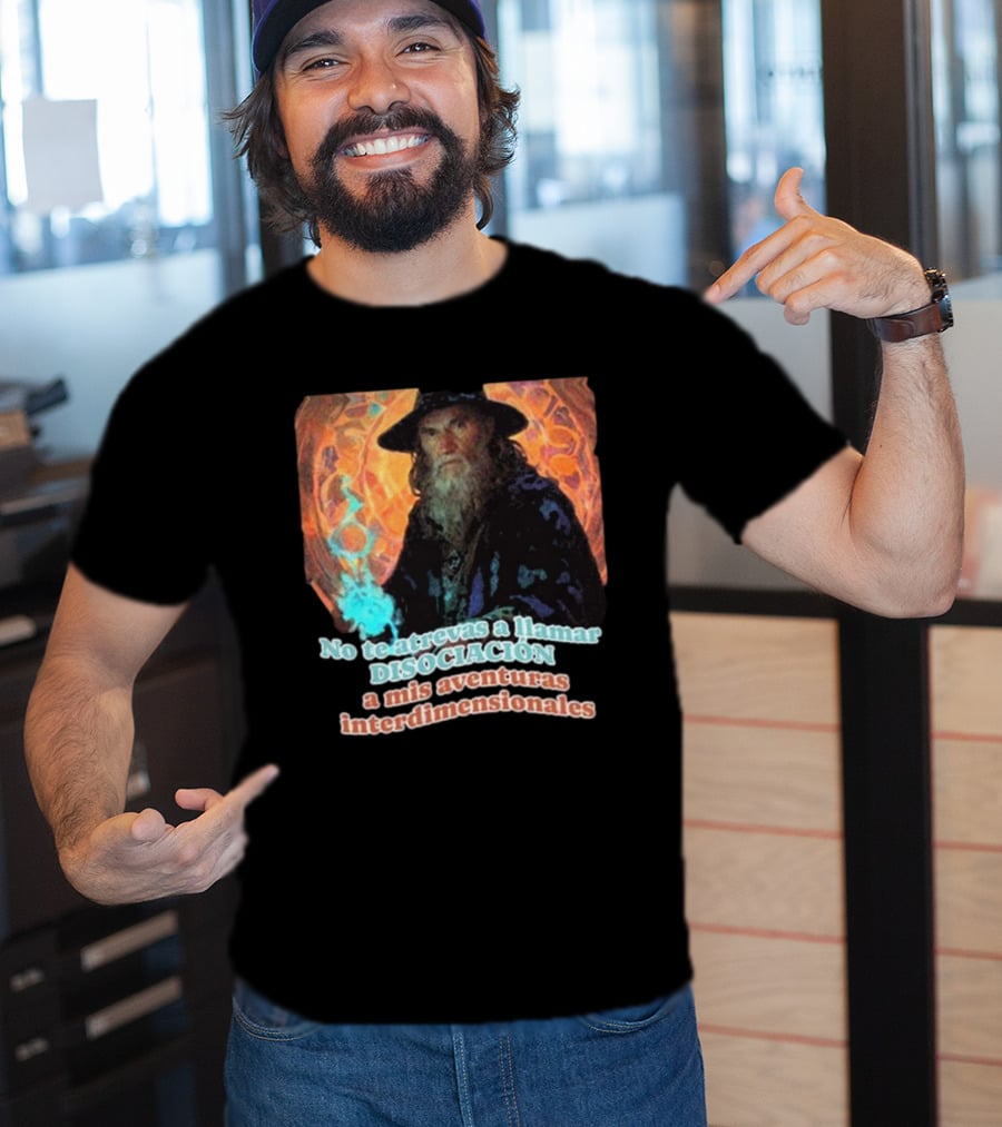 Nasty Poet No Te Atrevas A Llamar Disociación A Mis Aventuras Interdimensionales Wizard Aura T-Shirt