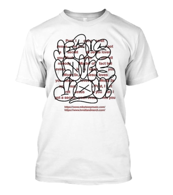 I Got A Secret Jesus Loves You Matter Of Fact Tell Everybody Woah 5x T-Shirt