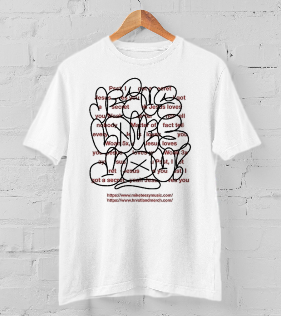I Got A Secret Jesus Loves You Matter Of Fact Tell Everybody Woah 5x T-Shirt