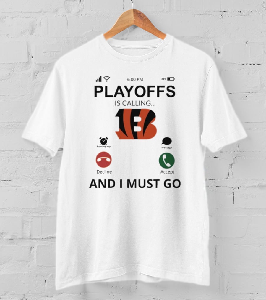 Cincinnati Bengals Playoffs Is Calling And I Must Go T-Shirt