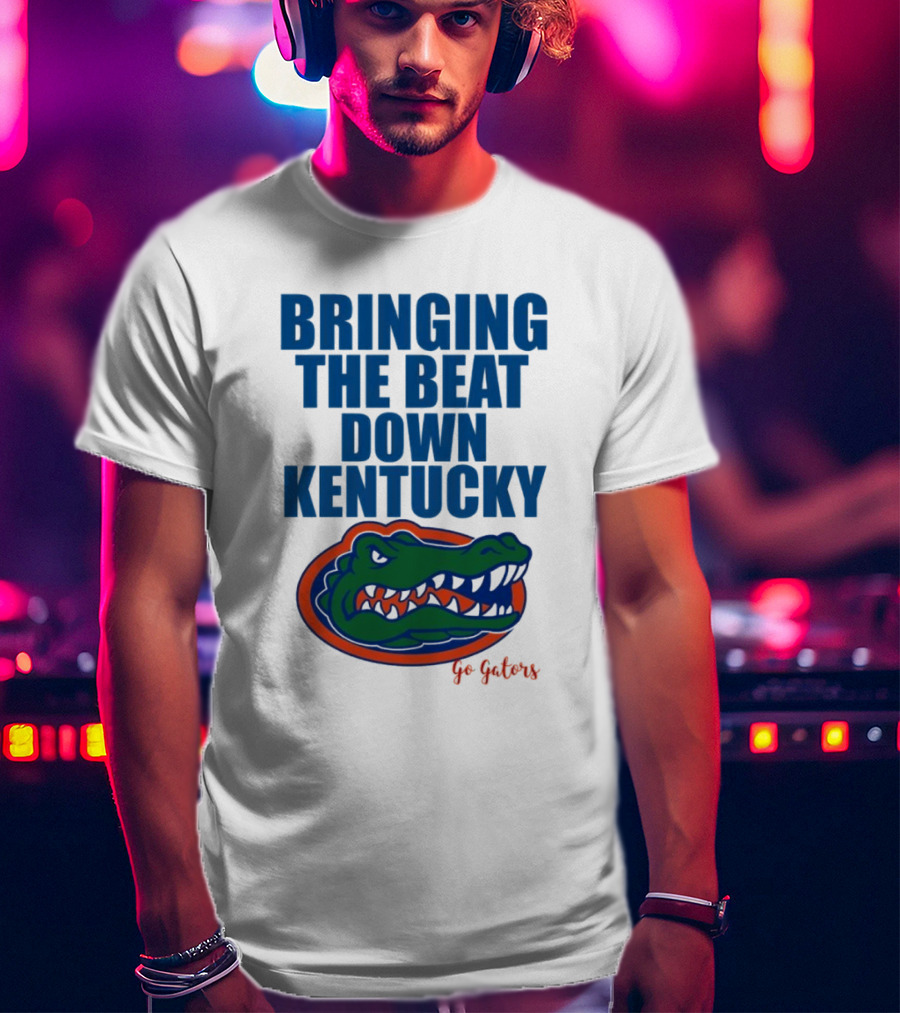 Bringing The Beat Down Kentucky Florida Gators Go Gators T-Shirt