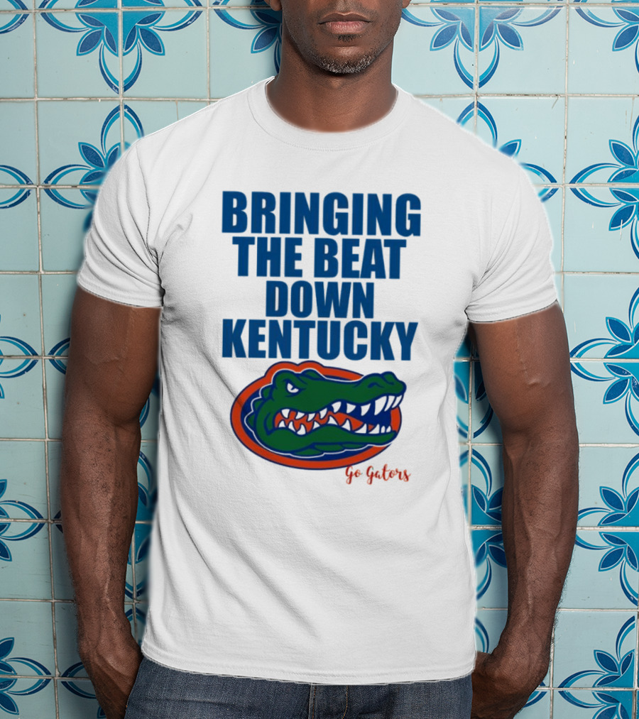Bringing The Beat Down Kentucky Florida Gators Go Gators T-Shirt