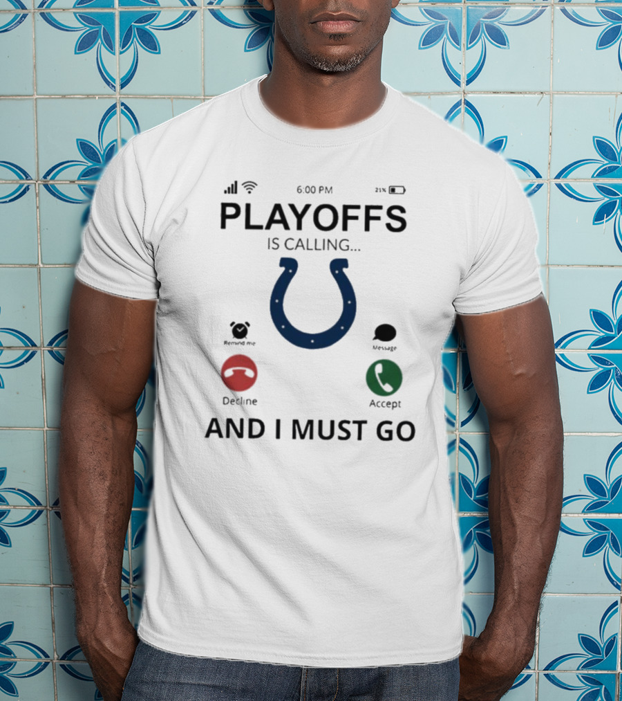 Indianapolis Colts Playoffs Is Calling And I Must Go T-Shirt
