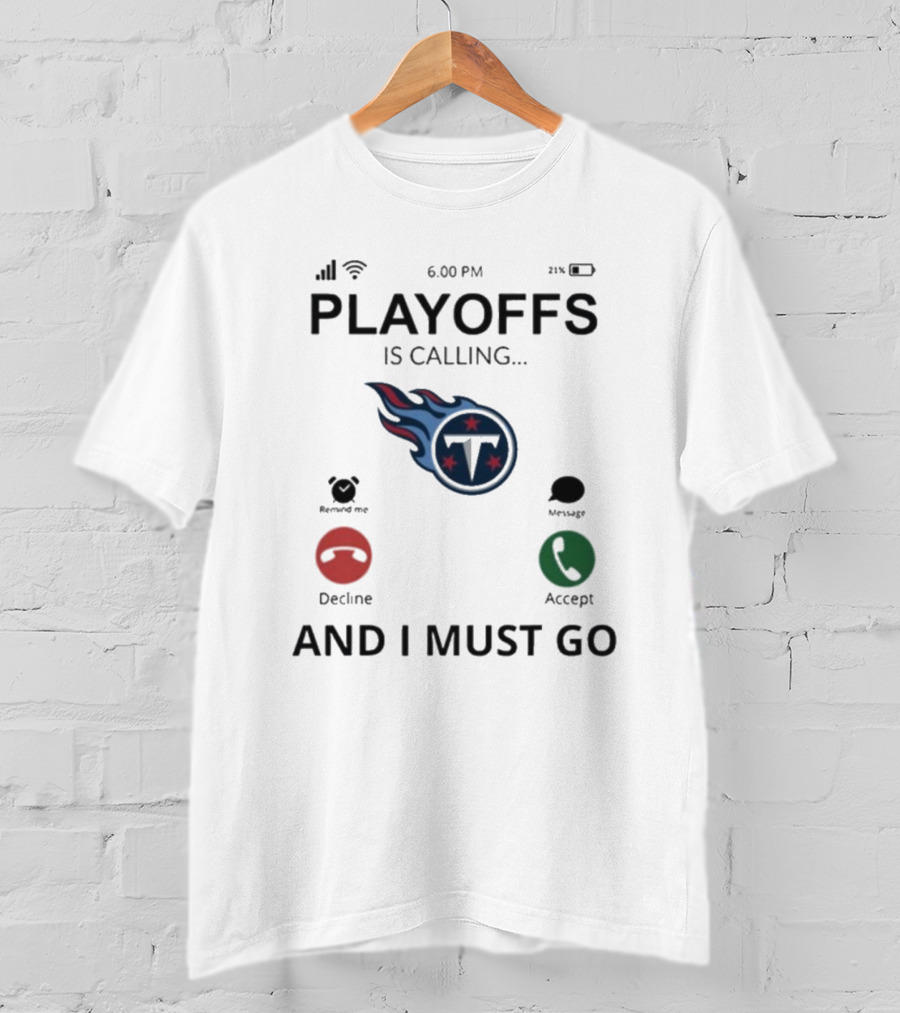 Playoffs Are Calling And I Must Go Tennessee Titans T-Shirt