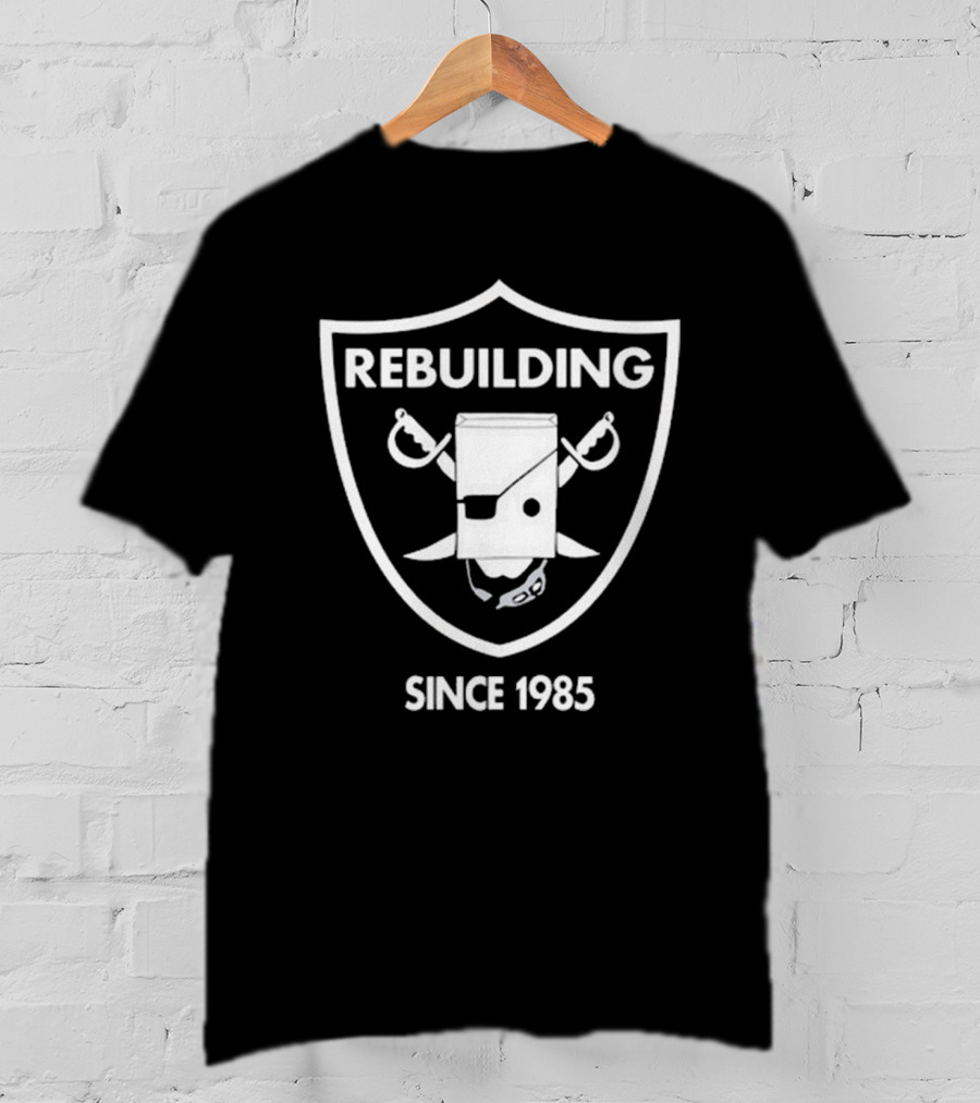 Rebuilding Since 1985 Bebetter14 Parody Design Raiders T-Shirt