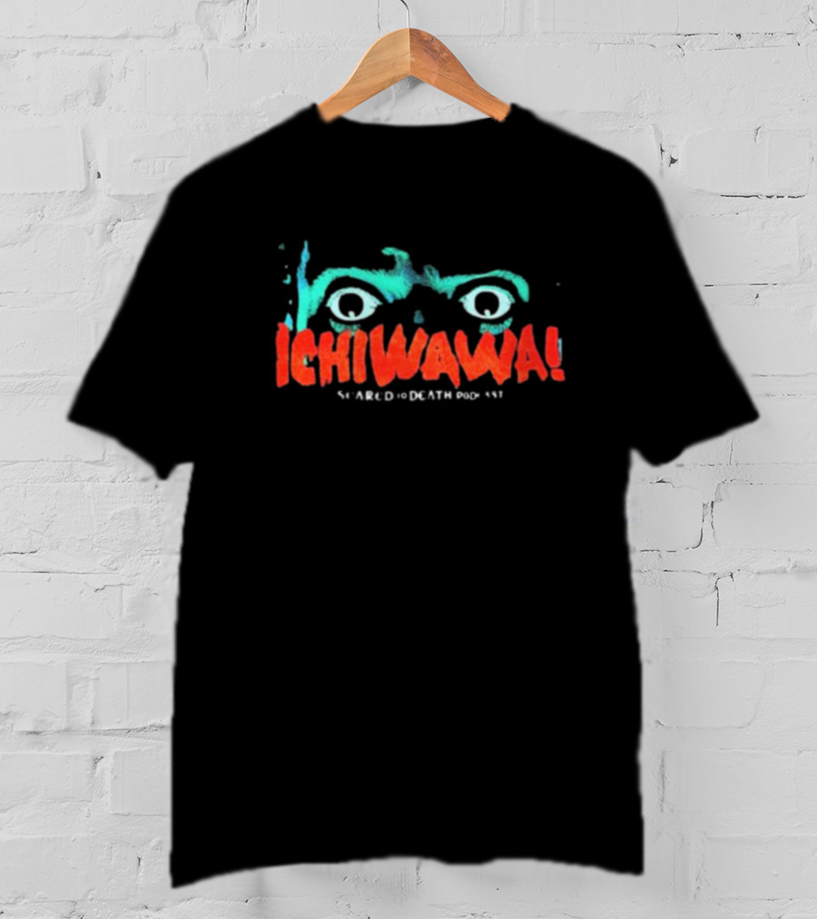 Ichiwawa Scared To Death Podcast Eyes T-Shirt