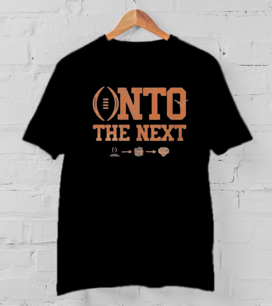 Texas Longhorns Onto The Next Playoff Peach Bowl Cotton Bowl 2025 T-Shirt