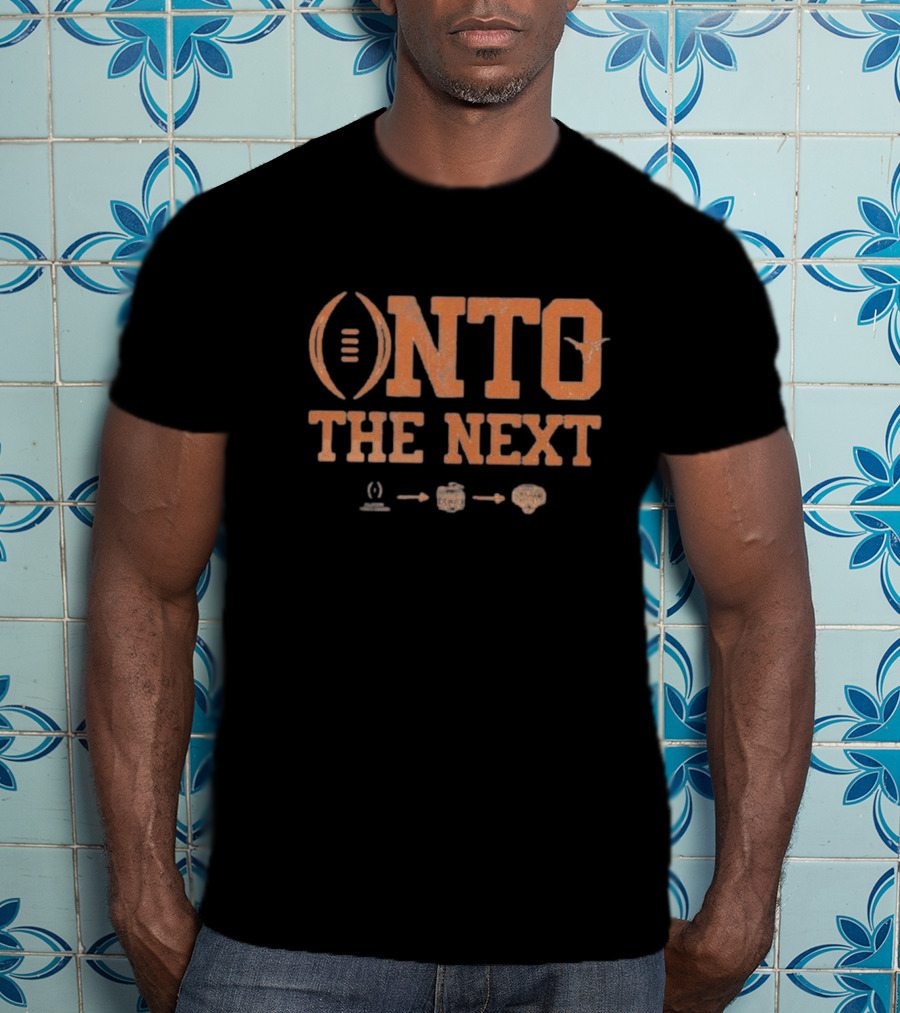 Texas Longhorns Onto The Next Playoff Peach Bowl Cotton Bowl 2025 T-Shirt