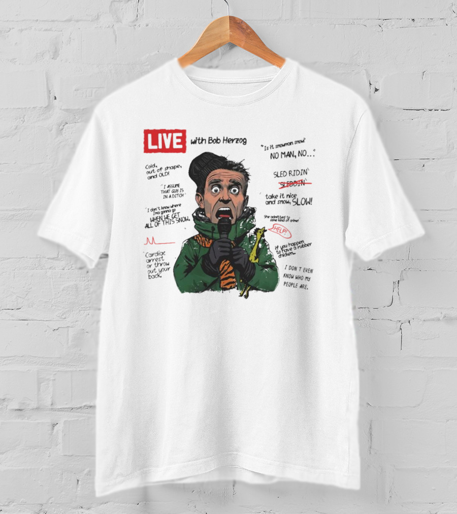 LIVE With Bob Herzog Cincinnati Winter Meltdown Is It Snowman No Man Cold Out Of Shape Old Snow Slow Sled Ridin Help T-Shirt