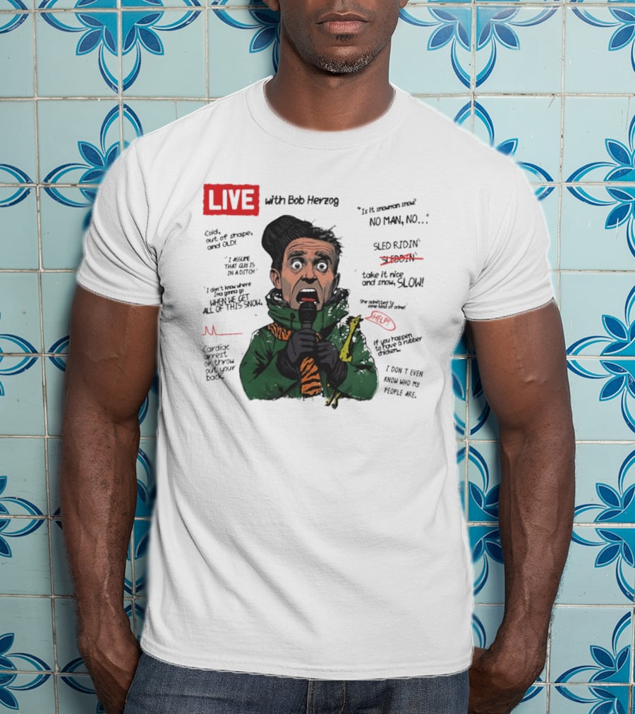 LIVE With Bob Herzog Cincinnati Winter Meltdown Is It Snowman No Man Cold Out Of Shape Old Snow Slow Sled Ridin Help T-Shirt