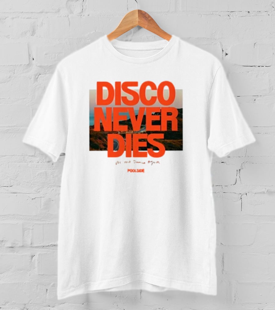 Disco Never Dies We Will Dance Again Poolside T-Shirt