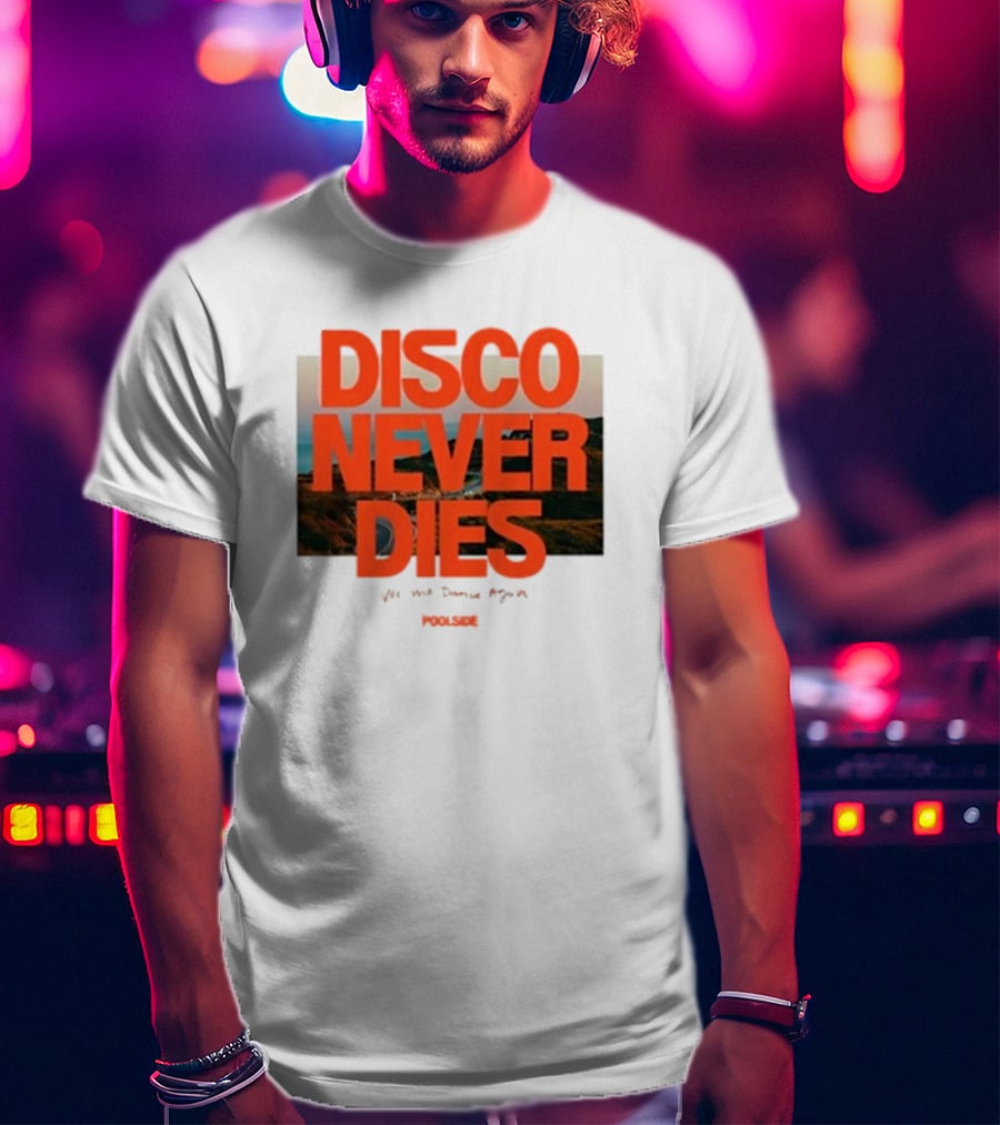 Disco Never Dies We Will Dance Again Poolside T-Shirt