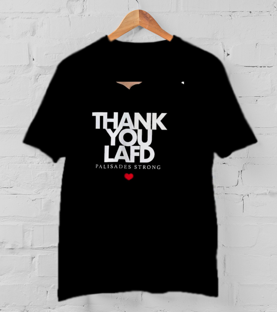 Thank You LAFD Palisades Strong Heart T-Shirt