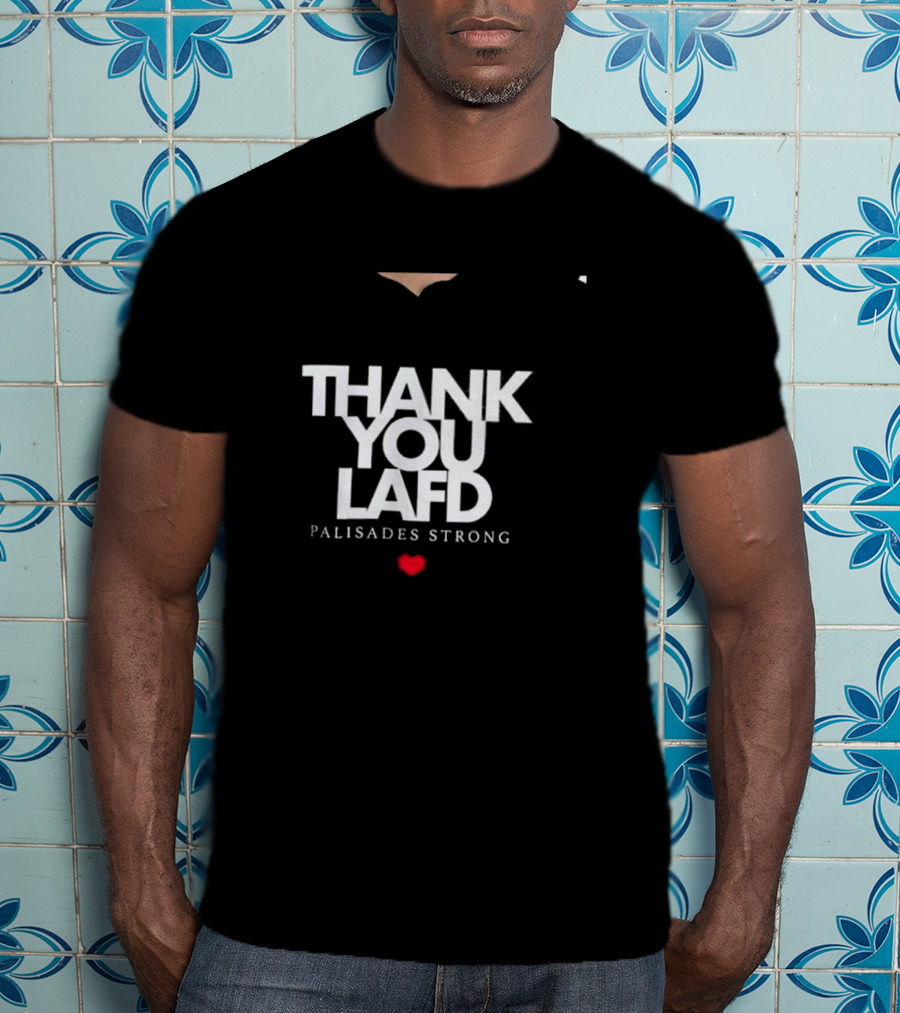 Thank You LAFD Palisades Strong Heart T-Shirt