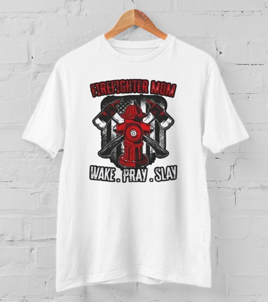 Firefighter Mom Wake Pray Slay Hydrant Axes Banner T-Shirt