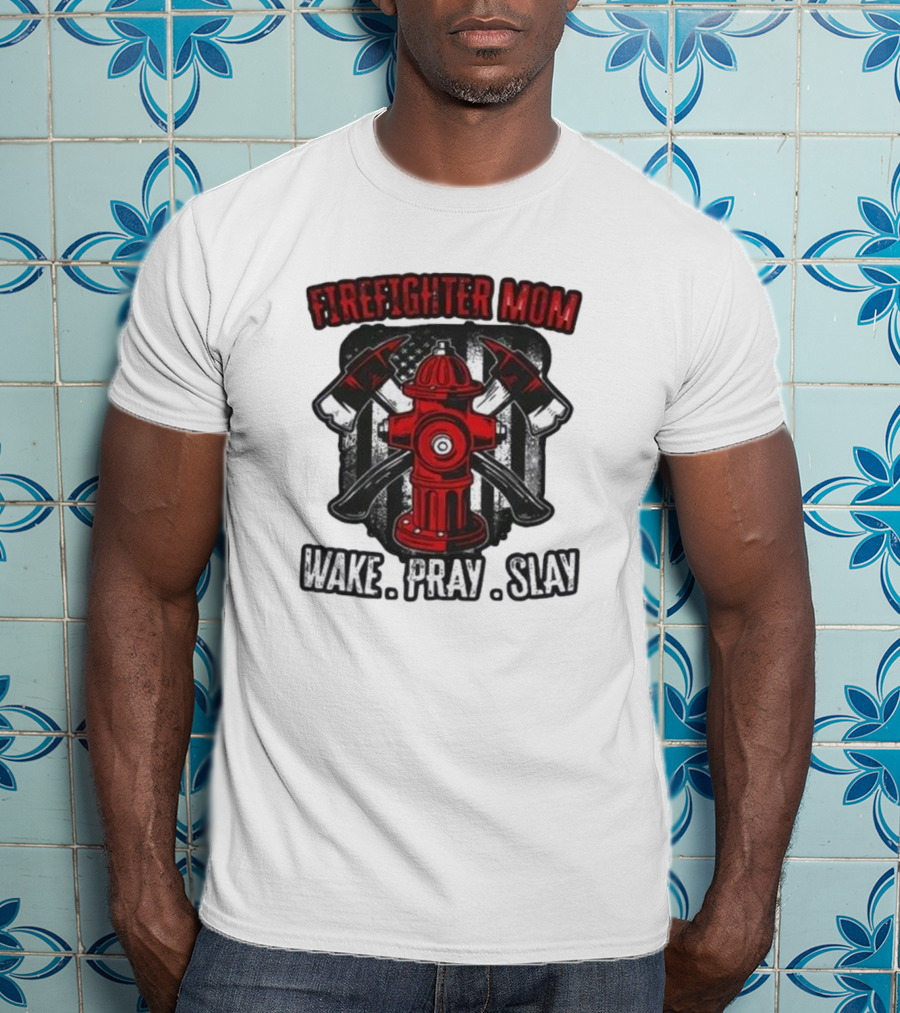 Firefighter Mom Wake Pray Slay Hydrant Axes Banner T-Shirt