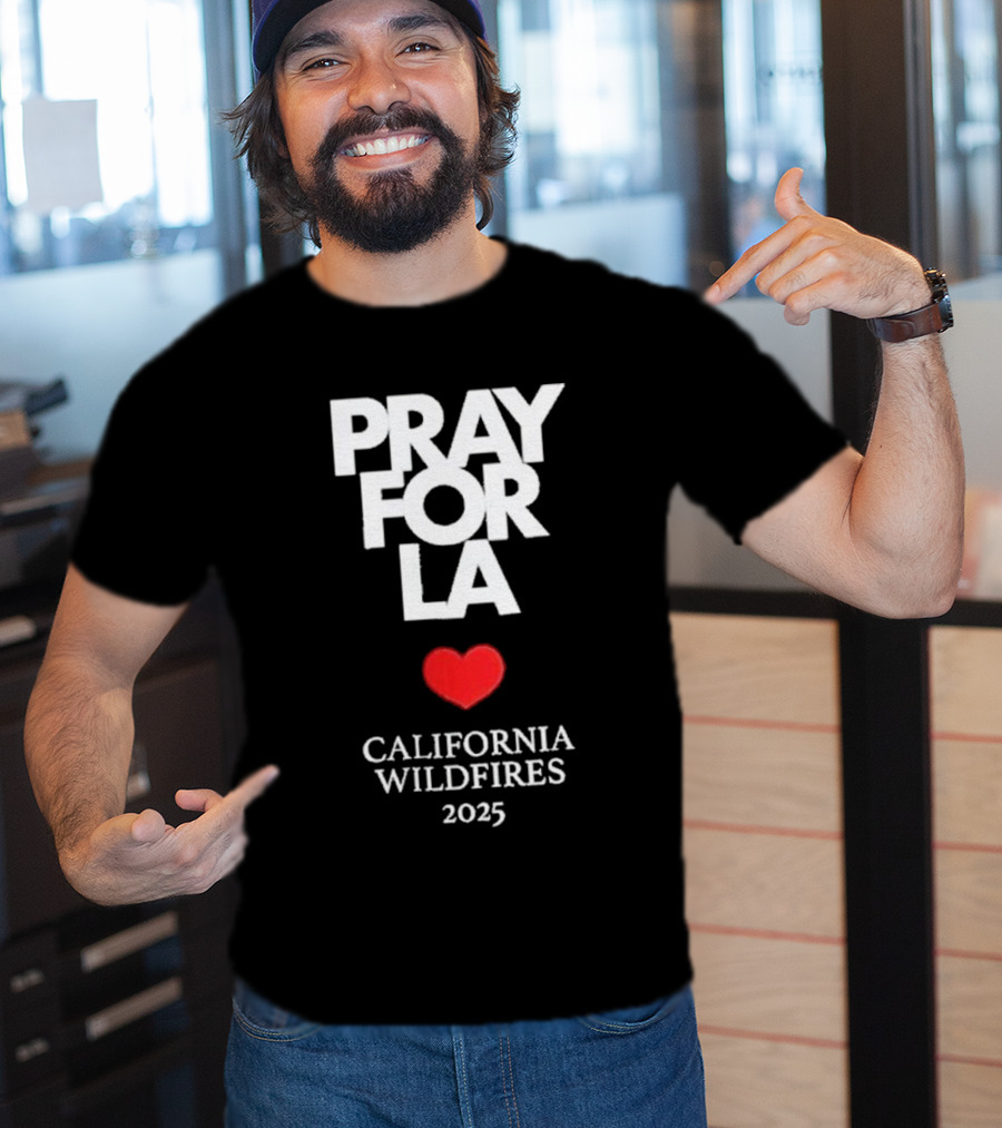 Pray For LA California Wildfires 2025 Heart T-Shirt